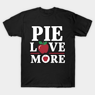 Pie Love More T-Shirt
